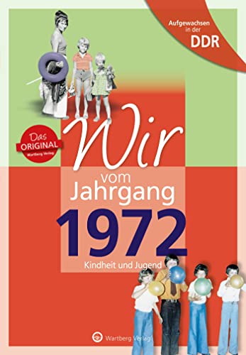 Aufgewachsen in der DDR - Wir vom Jahrgang 1972: Kindheit und Jugend: Geschenkbuch zum Geburtstag - Jahrgangsbuch mit Geschichten, Fotos und Erinnerungen mitten aus dem Alltag Aufgewachsen in der DDR - Wir vom Jahrgang 1972: Kindheit und Jugend: Geschenkbuch zum Geburtstag - Jahrgangsbuch mit Geschichten, Fotos und Erinnerungen mitten aus dem Alltag