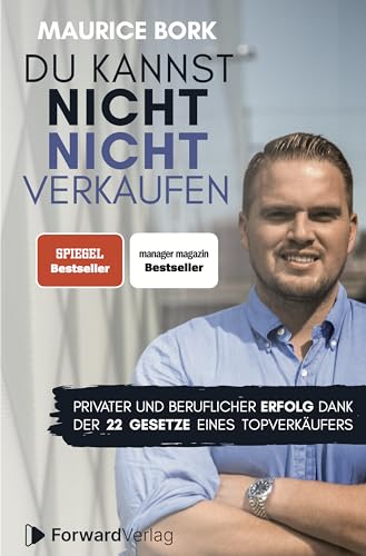 Du kannst nicht nicht verkaufen: Beruflicher und privater Erfolg dank der 22 Gesetze eines Topverkäufers von ForwardVerlag