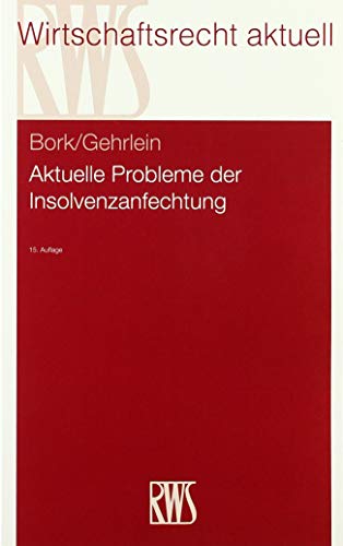 Aktuelle Probleme der Insolvenzanfechtung (RWS-Skript) von RWS Verlag