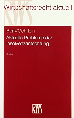 Aktuelle Probleme der Insolvenzanfechtung (RWS-Skript)