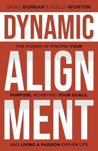 Dynamic Alignment: The Power of Finding Your Purpose, Achieving Your Goals, and Living a Passion-Driven Life von Tribal Publishing