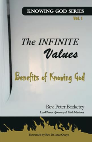 The Infinite Values of Knowing God: Knowing God Series