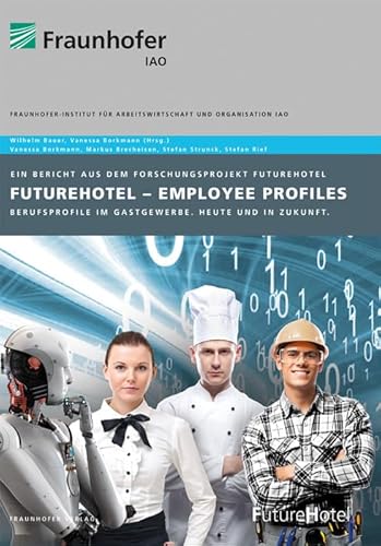 FutureHotel - Employee Profiles: Berufsprofile im Gastgewerbe heute und in Zukunft von Fraunhofer Verlag
