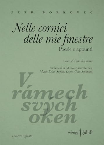 Nelle cornici delle mie finestre. Poesie e appunti. Testo ceco a fronte (Janus-Giano) von Miraggi Edizioni