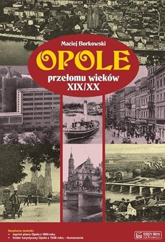 Opole przelomu wiekow XIX/XX + plan miasta Opole przelomu wiekow XIX/XX + plan miasta