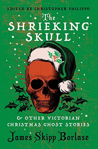 The Shrieking Skull and Other Victorian Christmas Ghost Stories von Valancourt Books