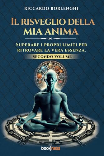 Il risveglio della mia anima: Superare i propri limiti per ritrovare la vera Essenza (abbicuradite, Band 2) von Bookness