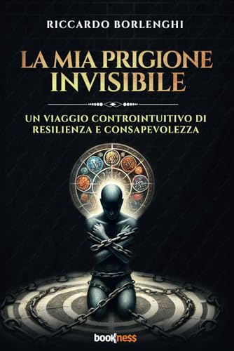 La mia prigione invisibile: Un viaggio controintuitivo di resilienza e consapevolezza (abbicuradite, Band 1) La mia prigione invisibile: Un viaggio controintuitivo di resilienza e consapevolezza (abbicuradite, Band 1) von Bookness