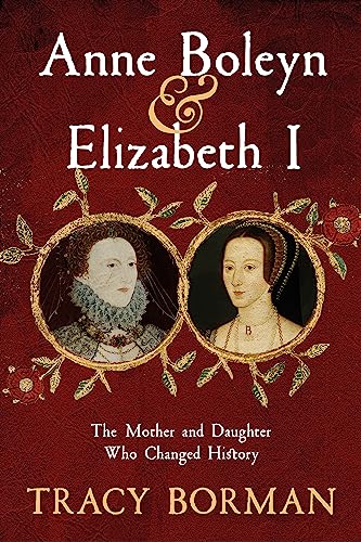 Anne Boleyn & Elizabeth I: The Mother and Daughter Who Changed History von Hodder & Stoughton