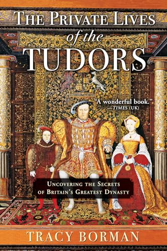The Private Lives of the Tudors: Uncovering the Secrets of Britainas Greatest Dynasty: Uncovering the Secrets of Britain’s Greatest Dynasty von Grove Press