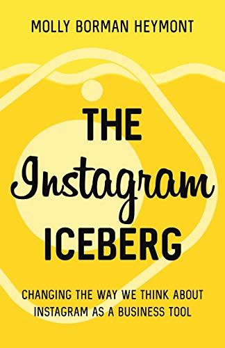 The Instagram Iceberg: Changing The Way We Think About Instagram As A Business Tool The Instagram Iceberg: Changing The Way We Think About Instagram As A Business Tool