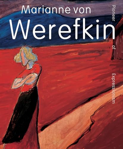 Marianne Von Werefkin: Pioneer of Expressionism von Acc Art Books