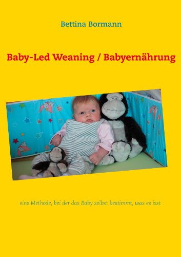 Baby-Led Weaning / Babyernährung: eine Methode, bei der das Baby selbst bestimmt, was es isst Baby-Led Weaning / Babyernährung: eine Methode, bei der das Baby selbst bestimmt, was es isst