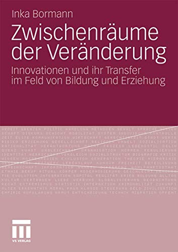 Zwischenräume der Veränderung: Innovationen und ihr Transfer im Feld von Bildung und Erziehung