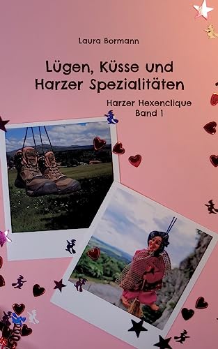 Lügen, Küsse und Harzer Spezialitäten: Harzer Hexenclique Band 1 von Books on Demand