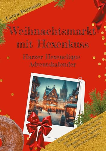 Weihnachtsmarkt mit Hexenkuss: Harzer Hexenclique Adventskalender von Book on Demand