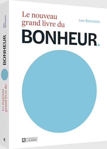 Le nouveau grand livre du Bonheur - Le bonheur vu par 100 experts mondiaux de la psychologie positive von DE L HOMME