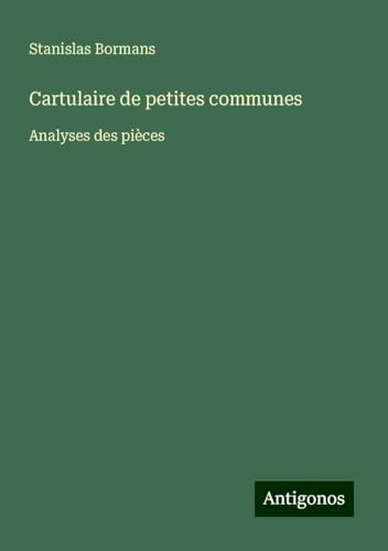 Cartulaire de petites communes: Analyses des pièces
