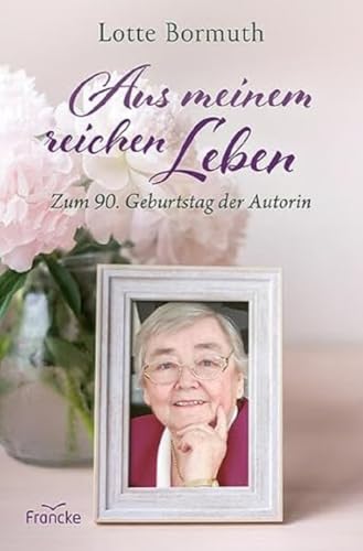 Aus meinem reichen Leben: Zum 90. Geburtstag der Autorin
