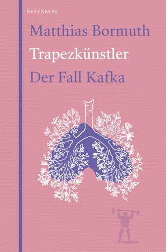 Trapezkünstler: Der Fall Kafka von Berenberg Verlag