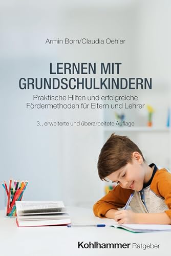 Lernen mit Grundschulkindern: Praktische Hilfen und erfolgreiche Fördermethoden für Eltern und Lehrer von W. Kohlhammer GmbH