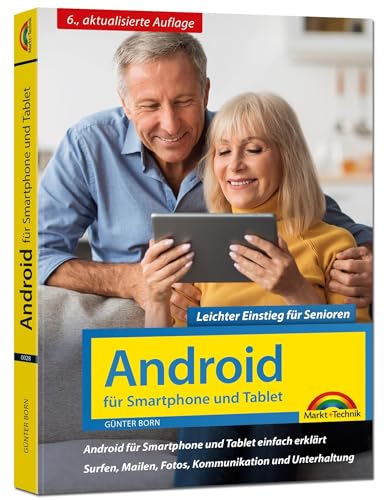 Android für Smartphone & Tablet – Leichter Einstieg für Senioren: Die verständliche Anleitung - 6. aktualisierte Auflage des Bestsellers - komplett in Farbe - große Schrift von Markt + Technik Verlag