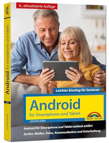 Android für Smartphone & Tablet – Leichter Einstieg für Senioren: Die verständliche Anleitung - 6. aktualisierte Auflage des Bestsellers - komplett in Farbe - große Schrift
