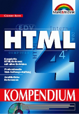 HTML 4 Kompendium: Komplette HTML 4-Referenz mit allen Befehlen (Kompendium / Handbuch) von Markt und Technik