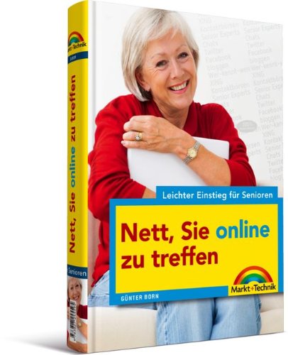 Nett, Sie online zu treffen! - Leichter Einstieg für Senioren - Fundierter, verständlicher Ratgeber für aktive Senioren: Mitmachen im Internet (bloggen, chatten, twittern, Facebook, Wer-kennt-wen & Co Nett, Sie online zu treffen! - Leichter Einstieg für Senioren - Fundierter, verständlicher Ratgeber für aktive Senioren: Mitmachen im Internet (bloggen, chatten, twittern, Facebook, Wer-kennt-wen & Co