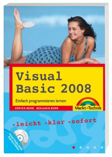 Visual Basic 2008 - Mit Visual Studio 2008 Express Edition auf DVD: Einfach programmieren lernen: Einfach programmieren lernen. Leicht, klar, sofort. Auf DVD: Visual Studio 2008 Express Edition (easy) von Markt + Technik