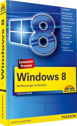 Windows 8: Alle Neuerungen im Überblick: Alle Neuerungen im Überblick. Consumer Preview (Sonstige Bücher M+T)