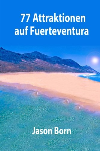 77 Attraktionen auf Fuerteventura von CreateSpace Independent Publishing Platform