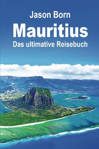 Mauritius: Das ultimative Reisebuch