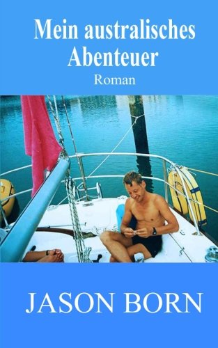 Mein australisches Abenteuer von CreateSpace Independent Publishing Platform