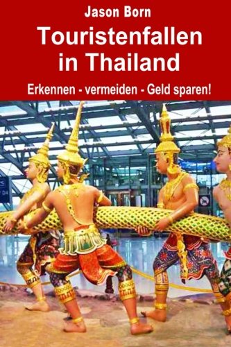 Touristenfallen in Thailand von CreateSpace Independent Publishing Platform