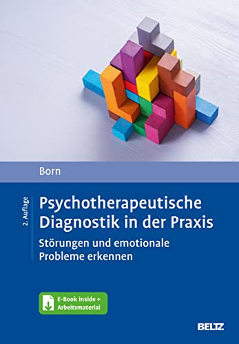 Psychotherapeutische Diagnostik in der Praxis: Störungen und emotionale Probleme erkennen. Mit E-Book inside und Arbeitsmaterial Psychotherapeutische Diagnostik in der Praxis: Störungen und emotionale Probleme erkennen. Mit E-Book inside und Arbeitsmaterial