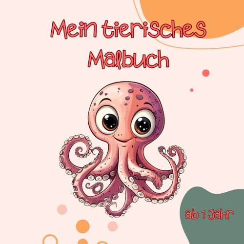 Mein tierisches Malbuch für Kinder ab 1 Jahr von Independently published