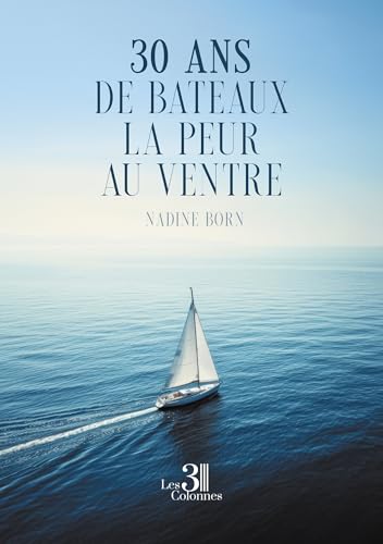 30 ans de bateaux la peur au ventre 30 ans de bateaux la peur au ventre von TROIS COLONNES