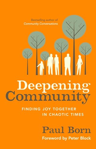 Deepening Community: Finding Joy Together in Chaotic Times von Berrett-Koehler