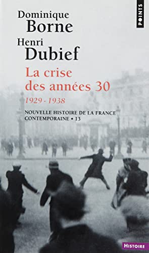 Nouvelle Histoire de la France contemporaine, tome 13 : La Crise des années trente, 1929-1938: Tome 13, La crise des années 30 (1929-1938)