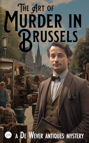 The Art of Murder in Brussels (De Wever Antiques Mystery, Band 1)