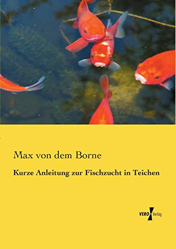 Kurze Anleitung zur Fischzucht in Teichen von Vero Verlag