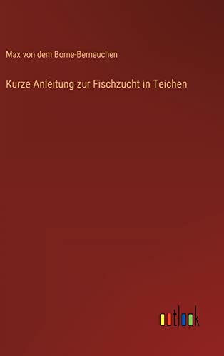 Kurze Anleitung zur Fischzucht in Teichen von Outlook Verlag
