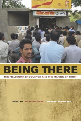 Being There: The Fieldwork Encounter and the Making of Truth