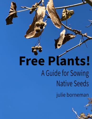 Free Plants! a Guide to Sowing Native Seeds von Primedia eLaunch LLC