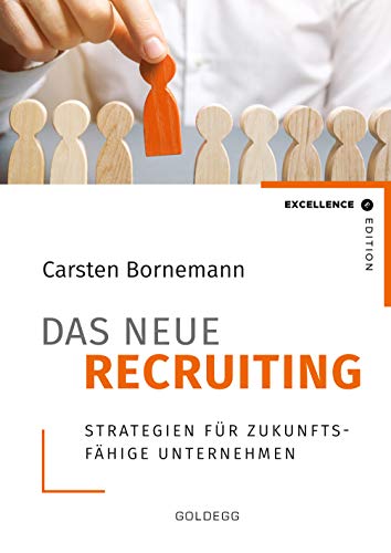 Das neue Recruiting: Strategien für zukunftsfähige Unternehmen Das neue Recruiting: Strategien für zukunftsfähige Unternehmen