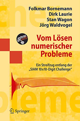 Vom Lösen numerischer Probleme: Ein Streifzug entlang der "SIAM 10x10-Digit Challenge" (Masterclass) von Springer