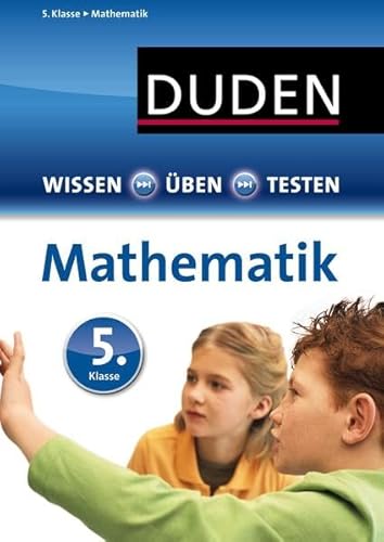 Duden - Einfach klasse: Mathematik 5. Klasse: Ideal zur Vorbereitung auf Klassenarbeiten. Für Gymnasium und Gesamtschule (Wissen-Üben-Testen)