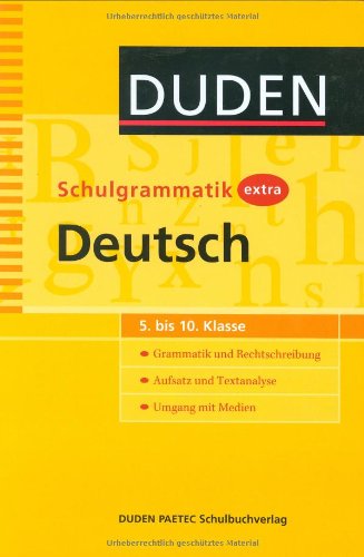 Duden - Schulgrammatik extra - Deutsch: Grammatik und Rechtschreibung – Aufsatz und Textanalyse – Umgang mit Medien (5. bis 10. Klasse) (Duden - Schulwissen extra)