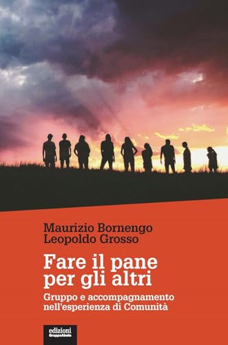 Fare il pane per gli altri. Gruppo e accompagnamento nell'esperienza di Comunità (Le staffette) von EGA-Edizioni Gruppo Abele